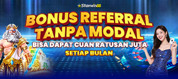 BONUS REFERRAL STARWIN88 - CUAN RATUSAN JUTA